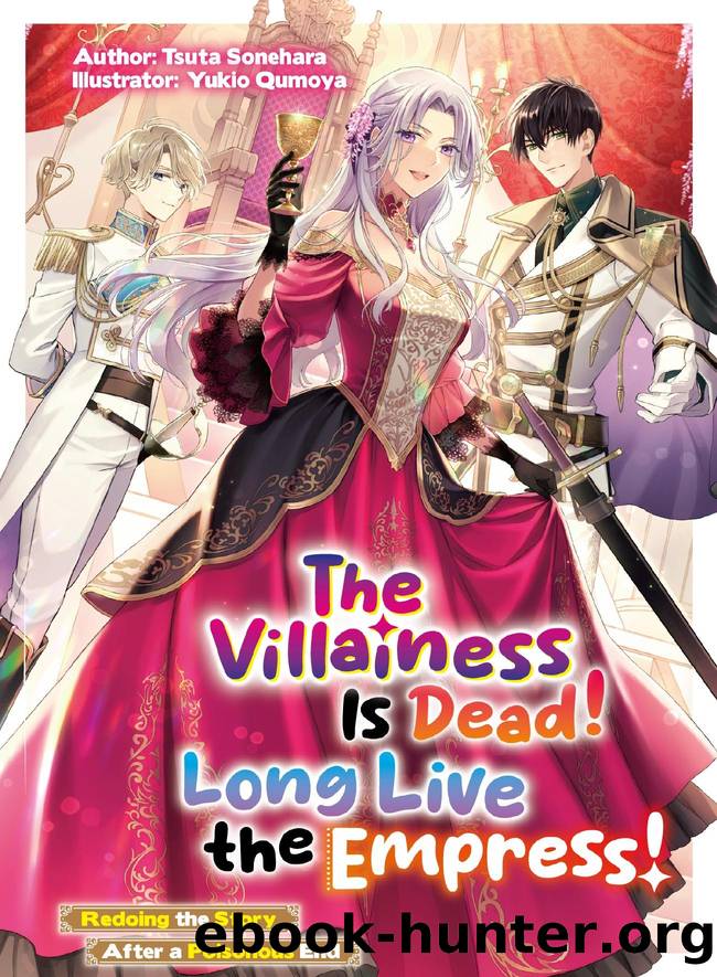 The Villainess Is Dead! Long Live the Empress! Redoing the Story After a Poisonous End: Volume 1 by Tsuta Sonehara
