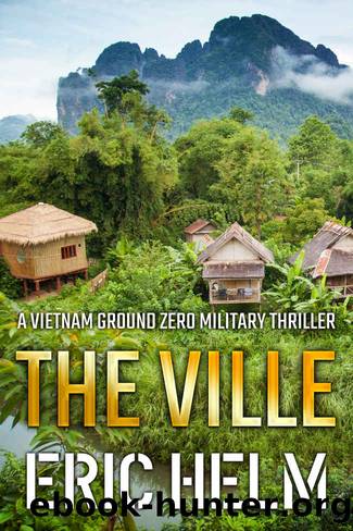 The Ville (Vietnam Ground Zero Military Thrillers Book 9) by Eric Helm