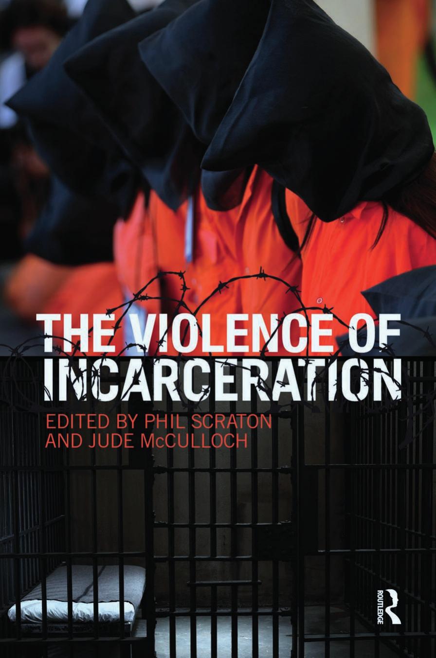 The Violence of Incarceration by Phil Scraton Jude McCulloch