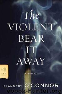 The Violent Bear It Away by Flannery O'Connor