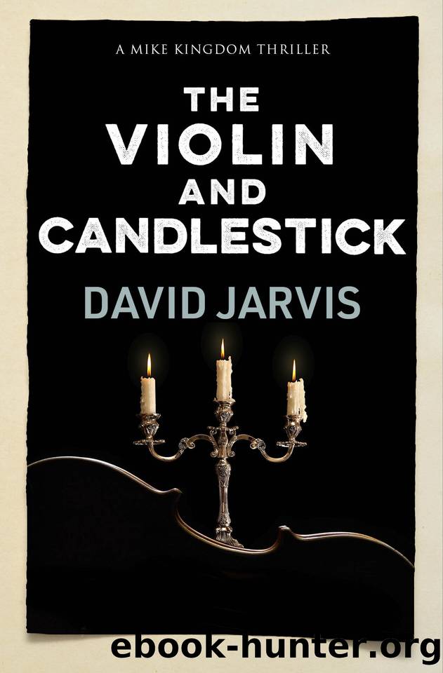 The Violin and Candlestick (Mike Kingdom Thrillers Book 3) by David Jarvis