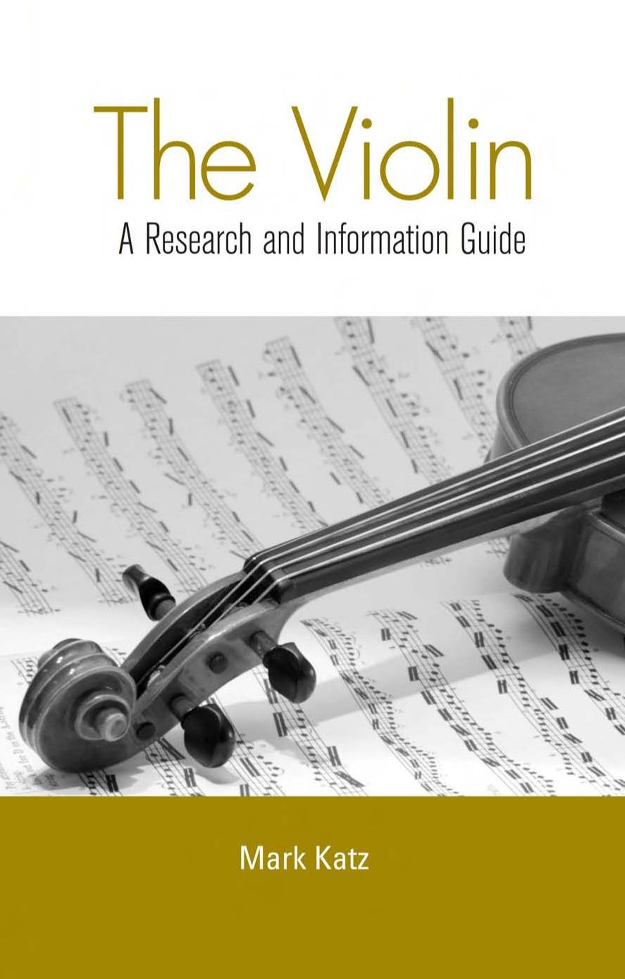 The Violin: A Research and Information Guide (Music Research and Information Guides) by Mark Katz
