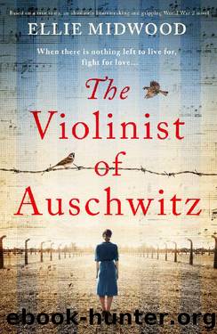 The Violinist of Auschwitz: Based on a true story, an absolutely heartbreaking and gripping World War 2 novel by Ellie Midwood