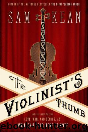 The Violinist's Thumb: And Other Lost Tales of Love, War, and Genius, as Written by Our Genetic Code by Sam Kean