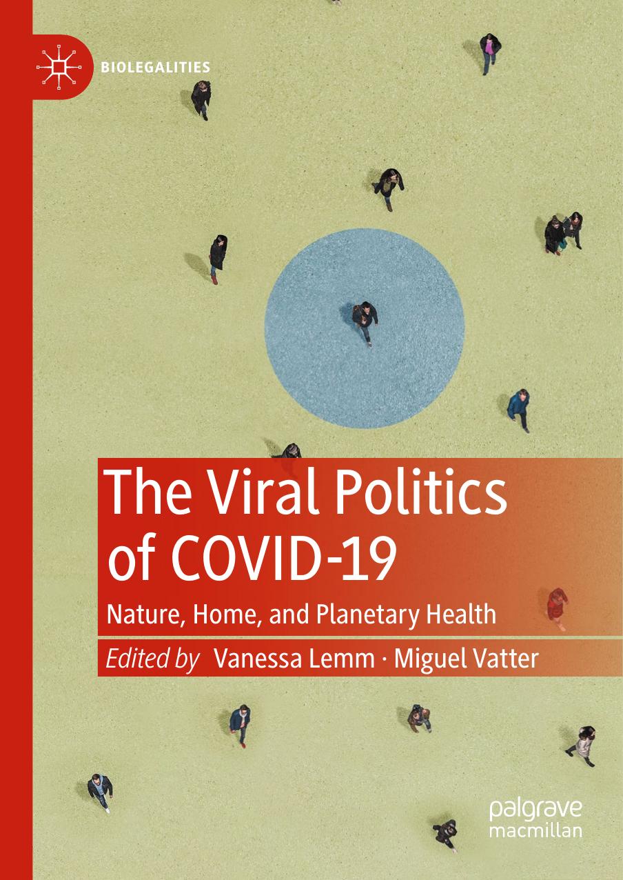 The Viral Politics of Covid-19: Nature, Home, and Planetary Health by Vanessa Lemm Miguel Vatter