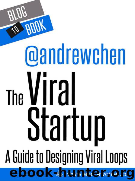 The Viral Startup: A Guide to Designing Viral Loops by Andrew Chen