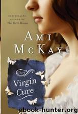 The Virgin Cure by Ami Mckay