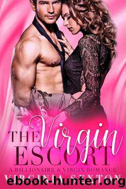 The Virgin Escort: A Billionaire & Virgin Romance by Virginia Sexton