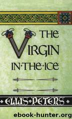 The Virgin in the Ice by Ellis Peters
