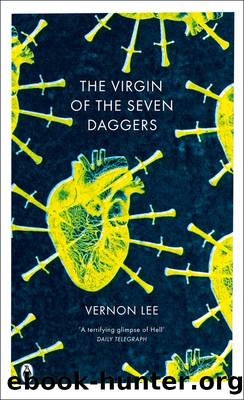 The Virgin of the Seven Daggers by Vernon Lee