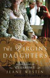 The Virgin's Daughters: In the Court of Elizabeth I by Jeane Westin