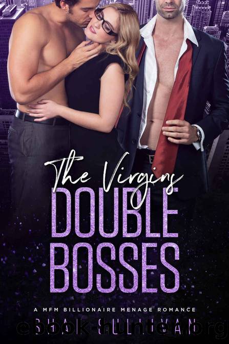 The Virgins Double Bosses_A MFM Billionaire Menage Romance by Shae Sullivan