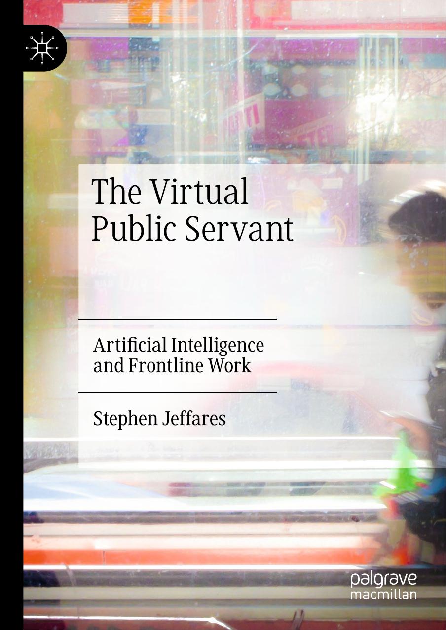 The Virtual Public Servant: Artificial Intelligence and Frontline Work by Stephen Jeffares