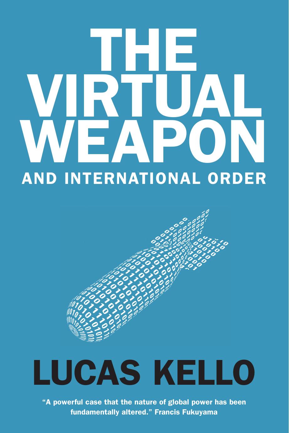 The Virtual Weapon and International Order by Lucas Kello
