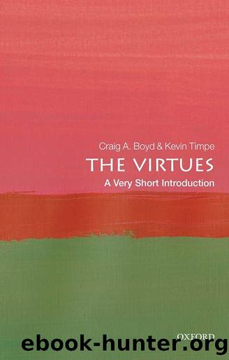 The Virtues by Craig A. Boyd & Kevin Timpe