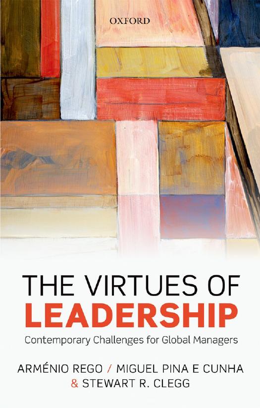 The Virtues of Leadership: Contemporary Challenges for Global Managers by Armenio Rego Miguel Pina e Cunha Stewart R. Clegg