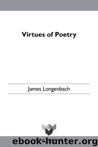 The Virtues of Poetry by James Longenbach