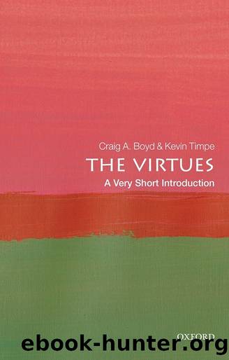 The Virtues: A Very Short Introduction by Craig A. Boyd & Kevin Timpe