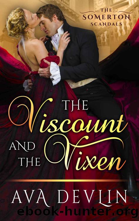 The Viscount and the Vixen: A Steamy Historical Romance (The Somerton Scandals Book 1) by Ava Devlin