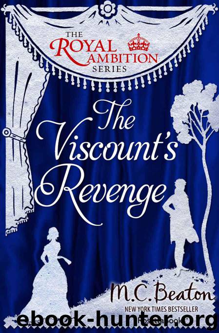 The Viscount's Revenge (The Royal Ambition Series Book 4) by M. C. Beaton
