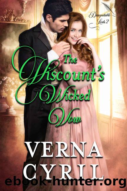 The Viscount's Wicked Vow (Disreputable Lords Book 2) by Verna Cyril