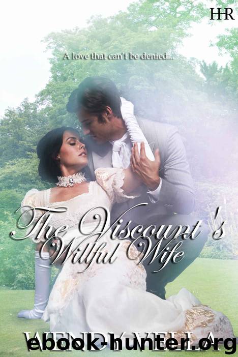 The Viscount's Willful Wife by Wendy Vella
