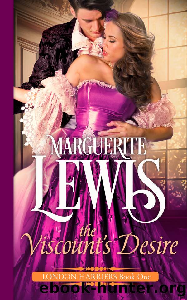The Viscountâs Desire: London Harriers Book One by Marguerite Lewis