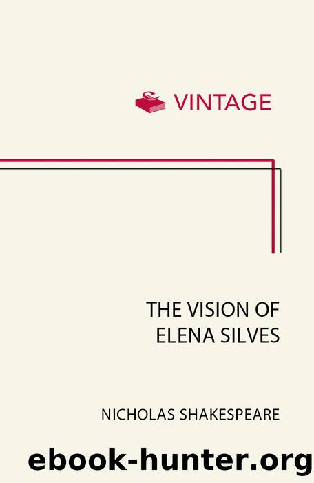 The Vision of Elena Silves by Nicholas Shakespeare