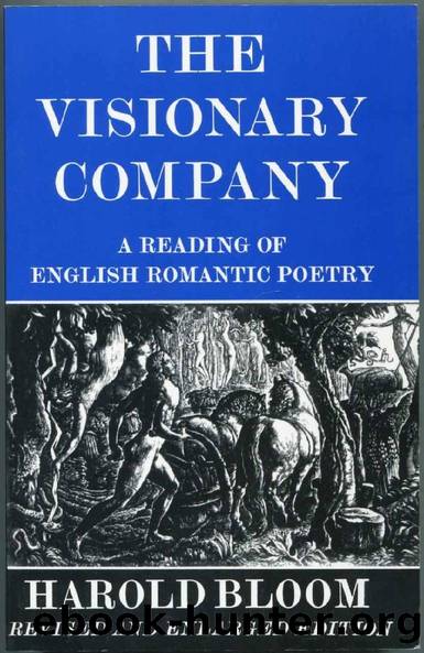 The Visionary Company: A Reading of English Romantic Poetry by Harold Bloom