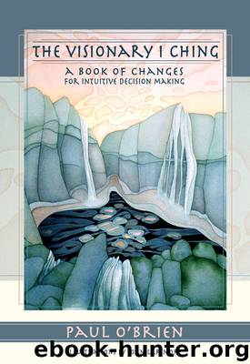 The Visionary I Ching by Paul O'Brien
