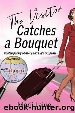 The Visitor Catches a Bouquet: A murderous family drama with a whodunit flair. (The Visitor Mysteries) by Marji Laine