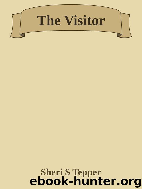 The Visitor by Sheri S Tepper