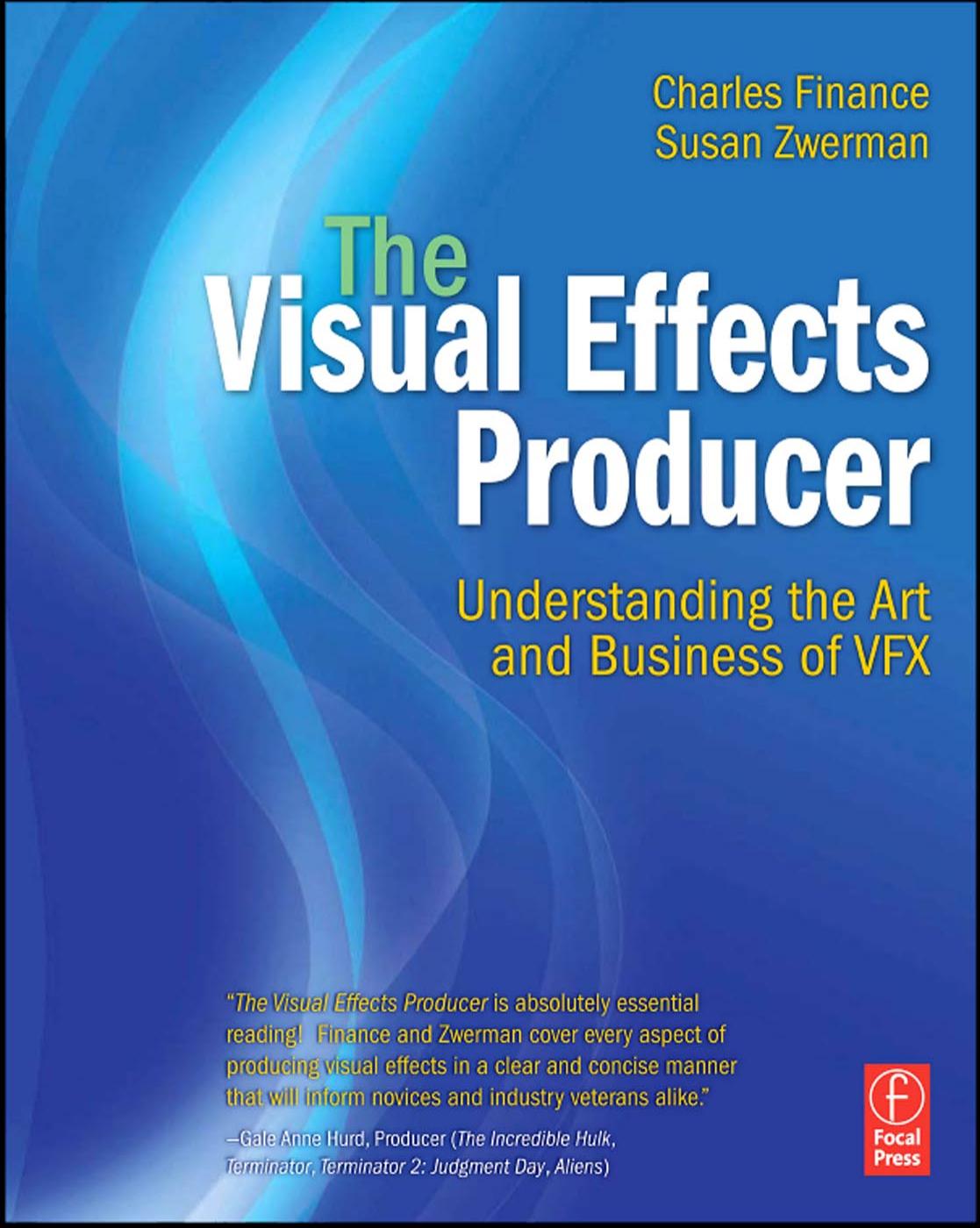 The Visual Effects Producer: Understanding the Art and Business of VFX by Charles Finance Susan Zwerman