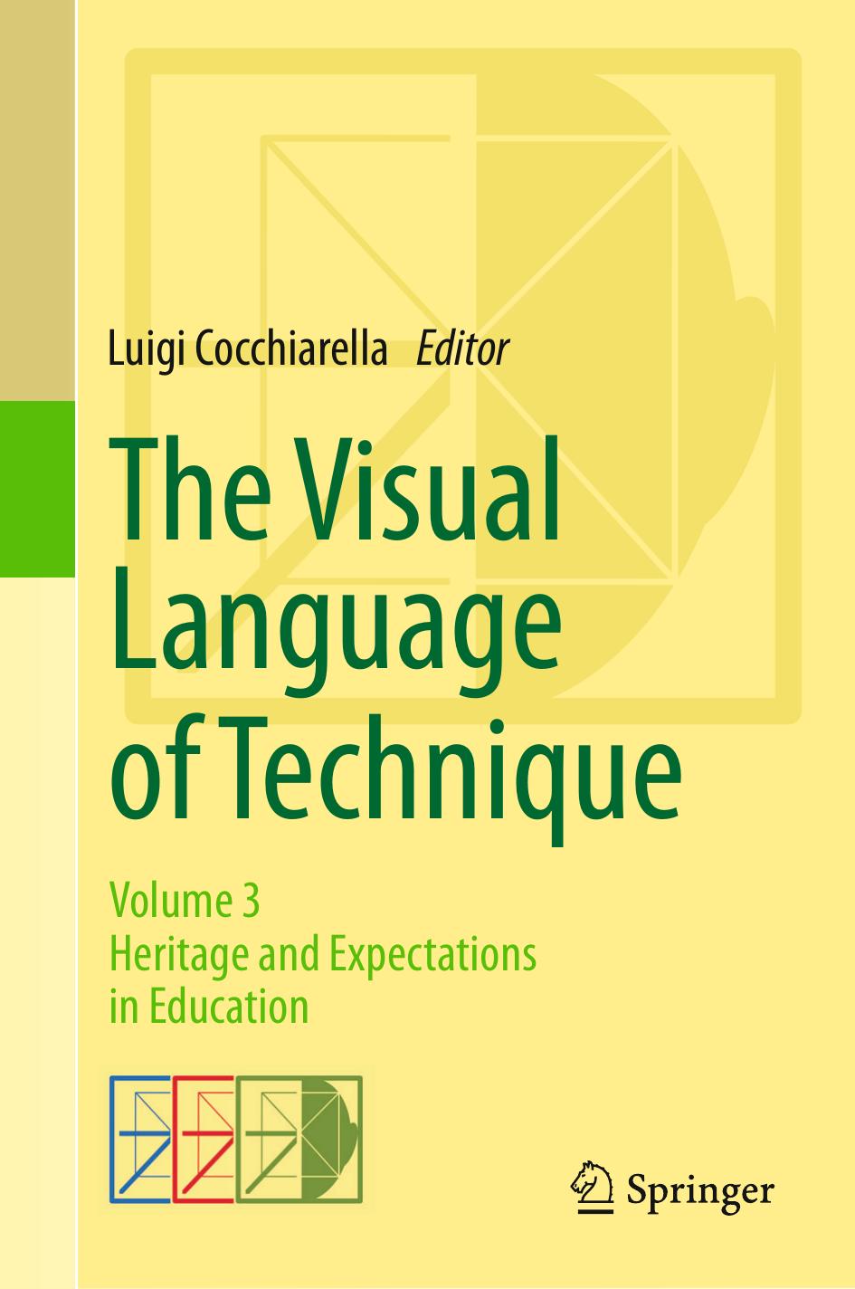 The Visual Language of Technique: Volume 3 - Heritage and Expectations in Education by Luigi Cocchiarella (eds.)