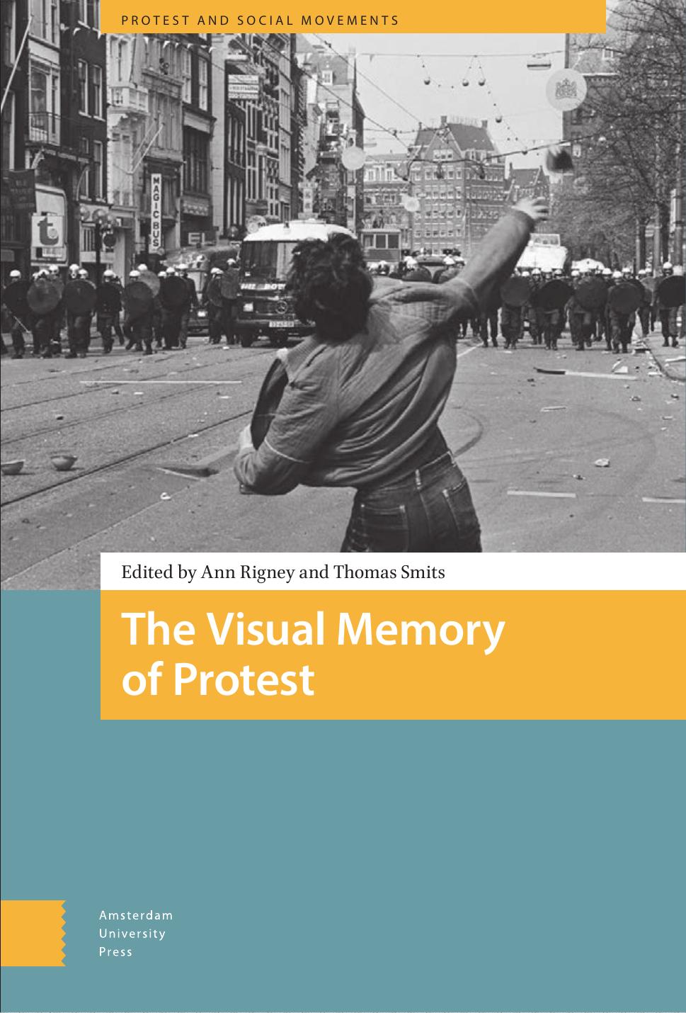 The Visual Memory of Protest by Ann Rigney Thomas Smits