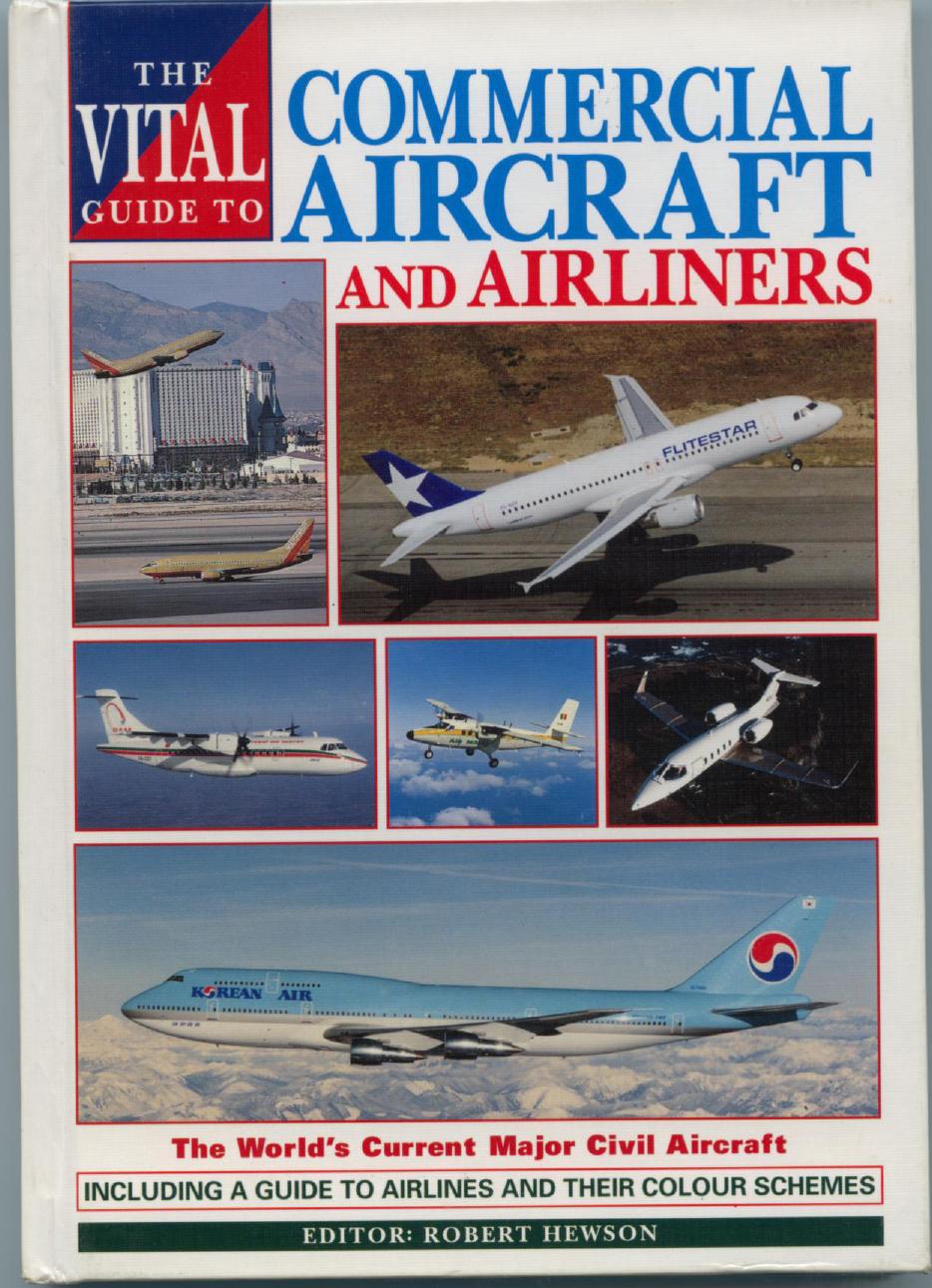 The Vital Guide to Commercial Aircraft and Airliners by Hewson R