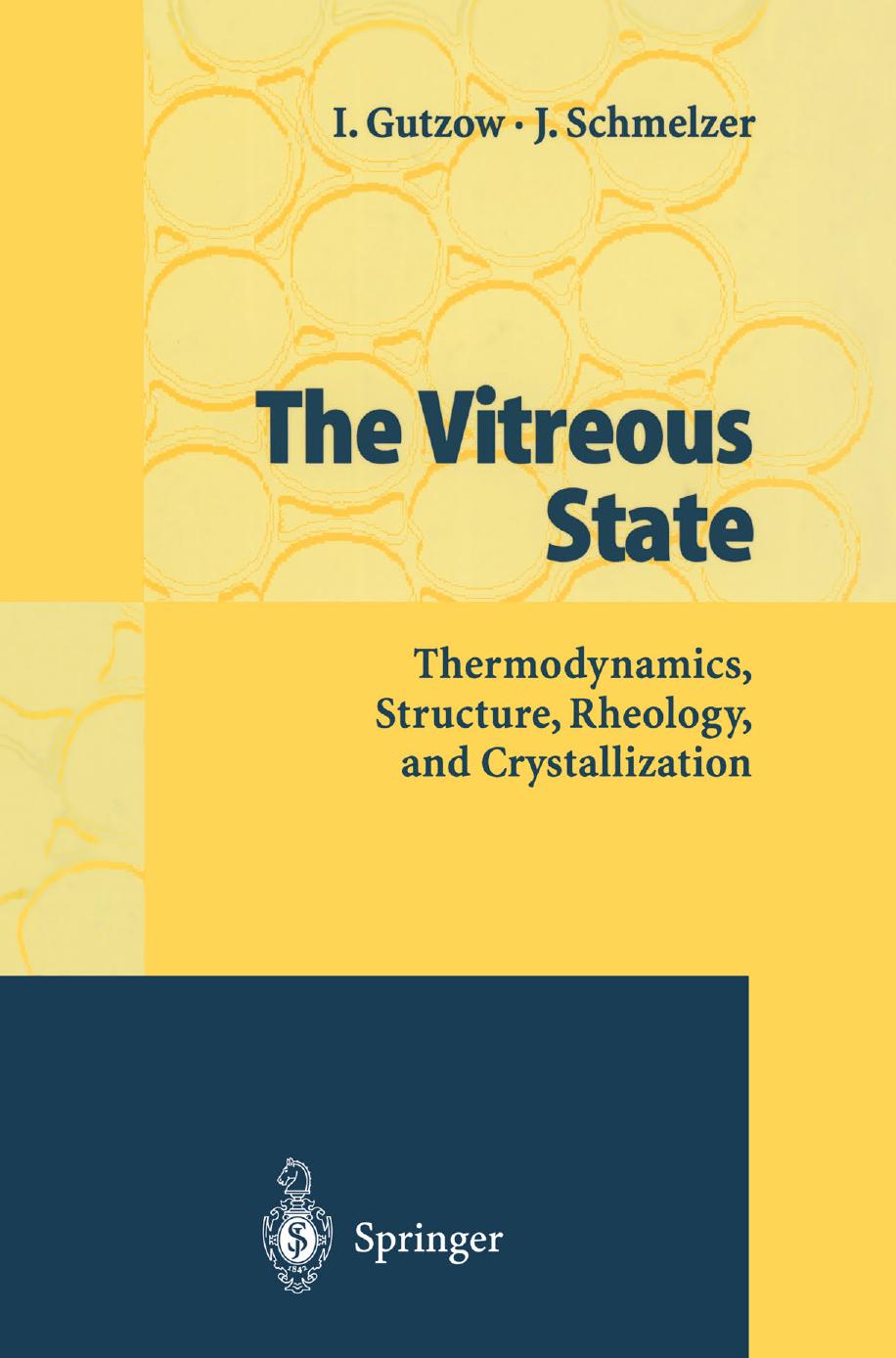 The Vitreous State: Thermodynamics, Structure, Rheology, and Crystallization by Prof. Dr. Iwan Gutzow Dr. Jürn Schmelzer (auth.)