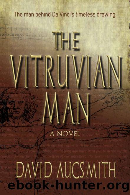 The Vitruvian Man: The man behind Da Vinci's timeless drawing. by David Aucsmith