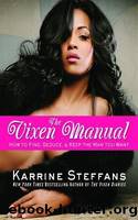 The Vixen Manual: How to Find, Seduce & Keep the Man You Want by Steffans Karrine