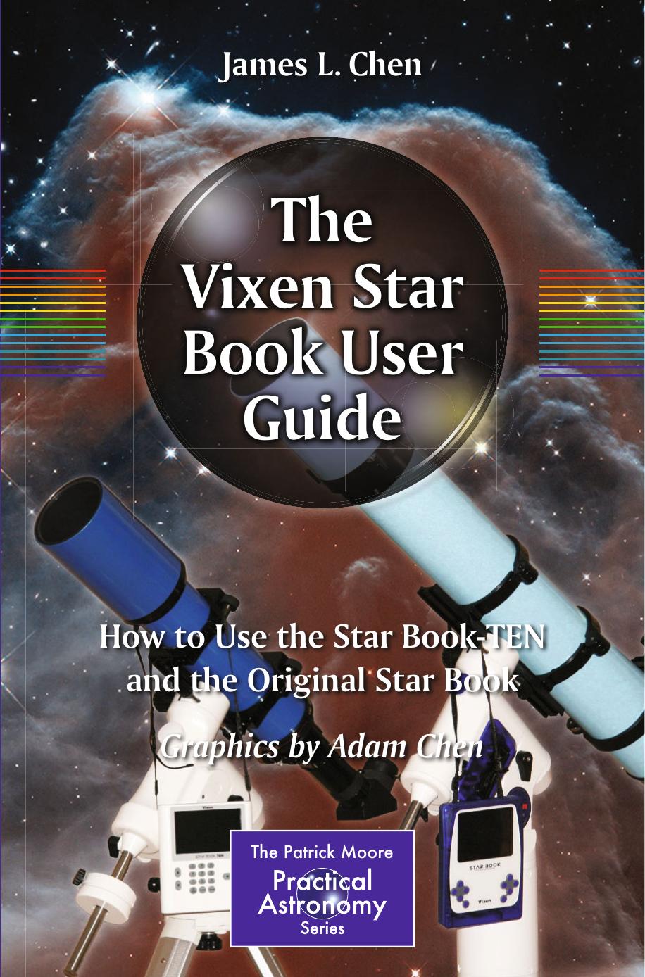 The Vixen Star Book User Guide: How to Use the Star Book TEN and the Original Star Book by James Chen Adam Chen (auth.)