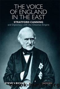 The Voice of England in the East: Stratford Canning and Diplomacy With the Ottoman Empire by Steven Richmond