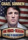 The Voice of Reason-A V.I.P. Pass to Enlightenment by Chael Sonnen