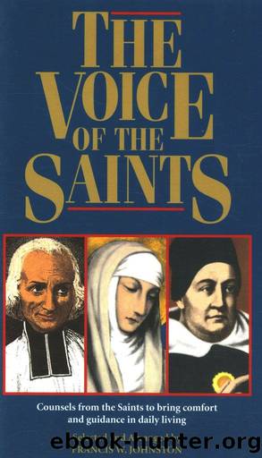 The Voice of The Saints: Counsels from the Saints to Bring Comfort and Guidance in Daily Living by Francis W. Johnston
