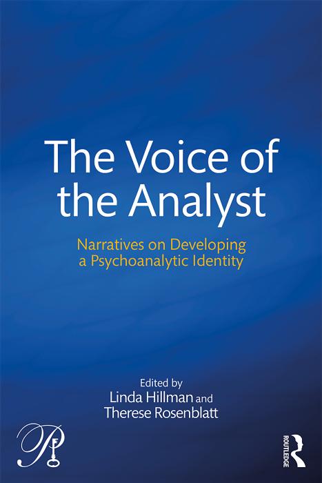 The Voice of the Analyst: Narratives on Developing a Psychoanalytic Identity by Therese Rosenblatt (editor)