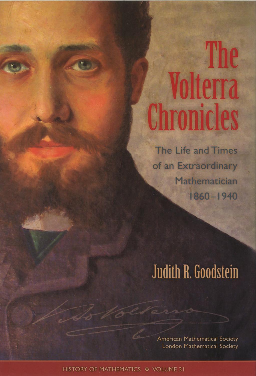 The Volterra chronicles : the life and times of an extraordinary mathematician, 1860-1940 by Judith R Goodstein