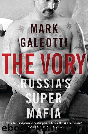 The Vory: Russia's Super Mafia by Mark Galeotti