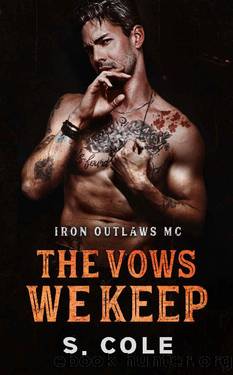The Vows We Keep: Iron Outlaws MC Book 5 by Scarlett Cole & S. Cole