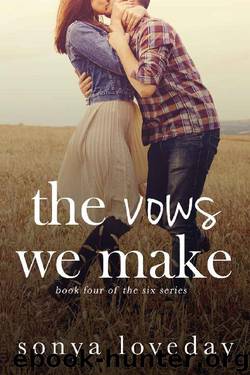 The Vows We Make (The Six Series Book 4) by Sonya Loveday