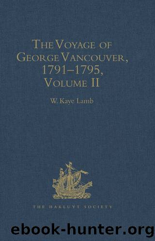 The Voyage of George Vancouver, 1791 - 1795 by W.Kaye Lamb