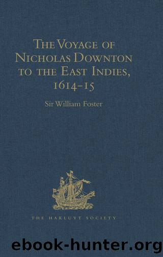 The Voyage of Nicholas Downton to the East Indies,1614-15 by Sir William Foster
